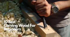 Wood carving: 10 best carving wood for beginners