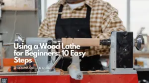Using a wood lathe for beginners 10 easy steps