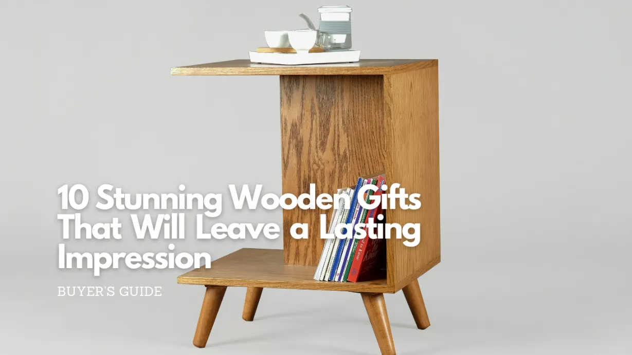 10 stunning wooden gifts that will leave a lasting impression