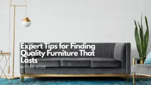 Expert tips for finding quality furniture that lasts