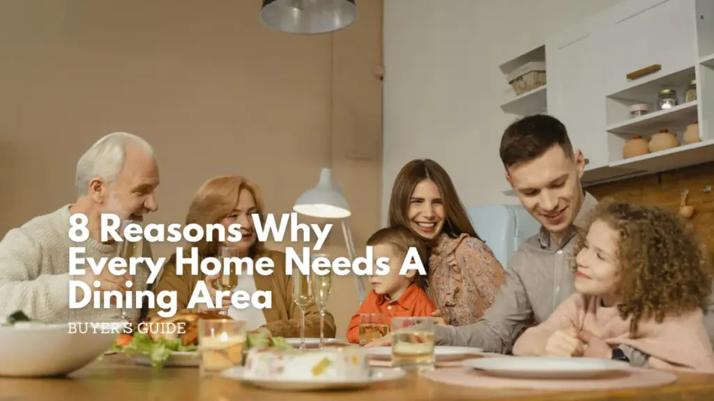 8 reasons why every home needs a dining area