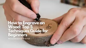 How to engrave wood top 5 techniques guide for beginners
