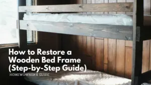 How to restore a wooden bed frame step by step guide
