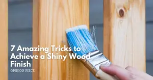 7 amazing tricks to achieve a shiny wood finish