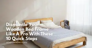 Dismantle your wooden bed frame like a pro with these 10 quick steps