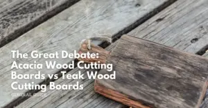 The great debate acacia wood cutting boards vs teak wood cutting boards