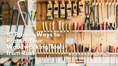 10 proven ways to protect your woodworking tools from rust 10 proven ways to protect your woodworking tools from rust