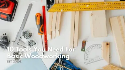10 tools you need for basic woodworking