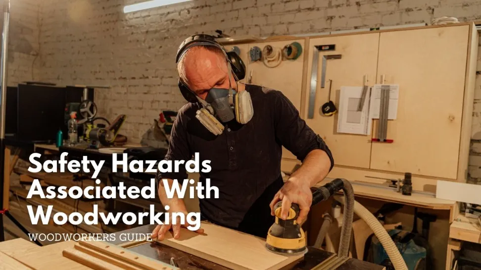 Safety hazards associated with woodworking