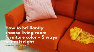 How to brilliantly choose living room furniture color – 5 ways to get it right