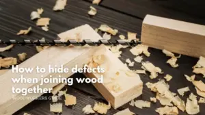 How to hide defects when joining wood together
