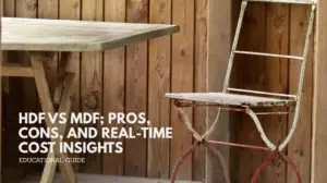 Hdf vs mdf; pros, cons, and real-time cost insights