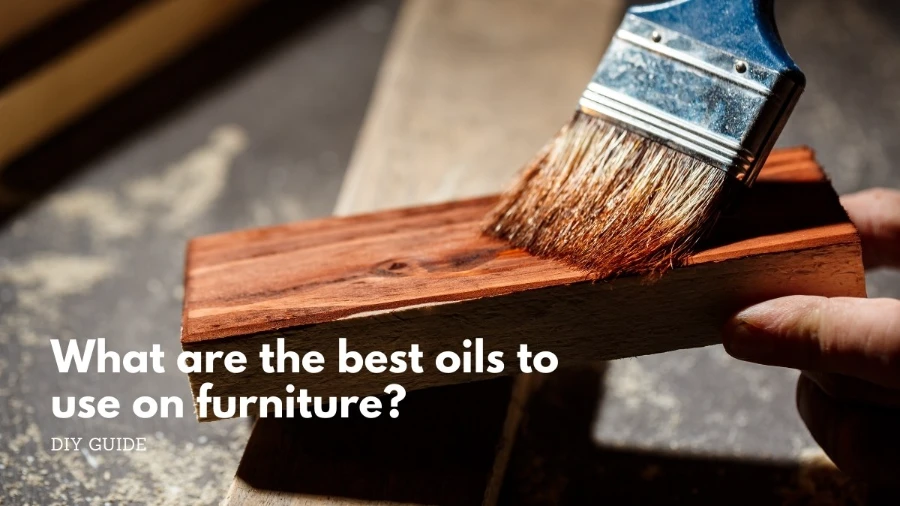 What are the best oils to use on furniture
