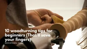 10 woodturning tips for beginners (that’ll save your fingers)