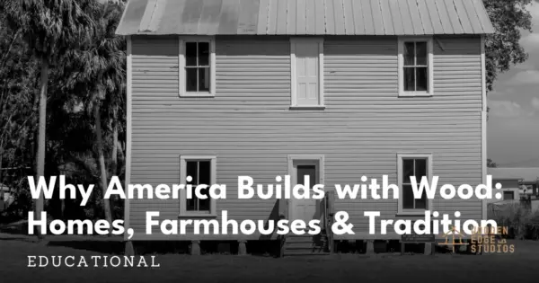 American farmhouse wood frame home exterior &ndash; why america builds with wood