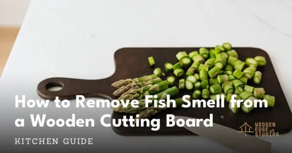 Wooden cutting board on kitchen counter for how to remove fish smell from a wooden cutting board